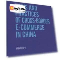 Laws and Practices of Cross-Border E-Commerce in China. Monograph