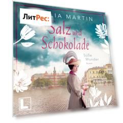 Salz und Schokolade: Der Geschmack von Freiheit - Die Halloren-Saga, Band 1 (ungek?rzt)