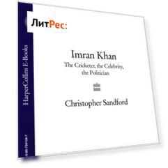 Imran Khan: The Cricketer, The Celebrity, The Politician