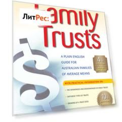 Family Trusts. A Plain English Guide for Australian Families of Average Means