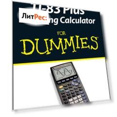 TI-83 Plus Graphing Calculator For Dummies