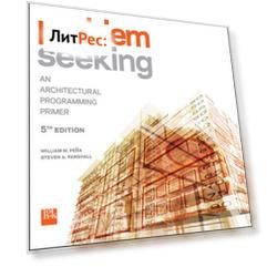 Problem Seeking. An Architectural Programming Primer