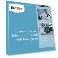 Frameworks and Ethics for Research with Immigrants. New Directions for Child and Adolescent Development, Number 141