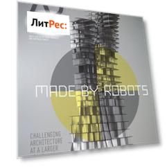 Made by Robots. Challenging Architecture at a Larger Scale