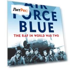 Air Force Blue: The RAF in World War Two – Spearhead of Victory