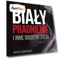 Czarny, biały, pragnienie i inne odcienie życia