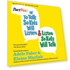 How to Talk So Kids Will Listen & Listen So Kids Will Talk