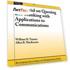 A Tutorial on Queuing and Trunking with Applications to Communications
