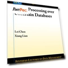 Query Processing over Uncertain Databases