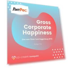 Gross Corporate Happiness (live vom Think Tank Roggenburg 2019)