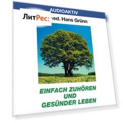 Einfach zuh?ren und ges?nder leben