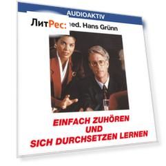 Einfach zuh?ren und sich durchsetzen lernen