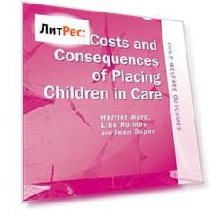 Costs and Consequences of Placing Children in Care