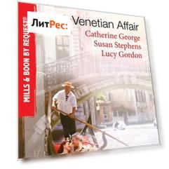 A Venetian Affair: A Venetian Passion / In the Venetian's Bed / A Family For Keeps