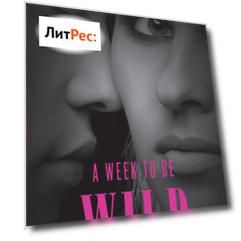 A Week To Be Wild: New for 2018: The hot billionaire romance book from Mills & Boon’s sexiest series yet. Perfect for fans of Darker!