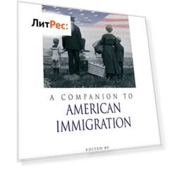 A Companion to American Immigration