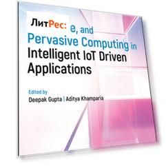 Fog, Edge, and Pervasive Computing in Intelligent IoT Driven Applications