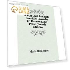 Книга À Bon Chat Bon Rat: Comédie-Proverbe En Un Acte Et En Prose (French Edition)