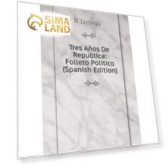Книга Tres Años De Republica: Folleto Politico (Spanish Edition). R Iznaga