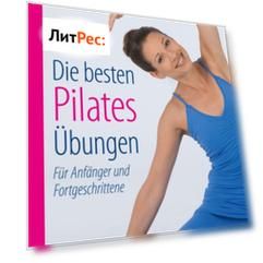 Die besten Pilates-?bungen. Kompakt-Ratgeber