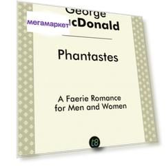 Phantastes, A Faerie Romance For Men And Women