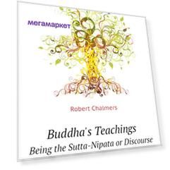 Buddha'S Teachings, Being The Sutta-Nipata Or Discourse -Collection