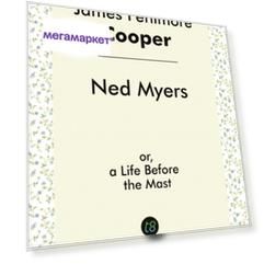 Ned Myers, Or, A Life Before The Mast