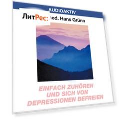 Einfach zuh?ren und sich von Depressionen befreien