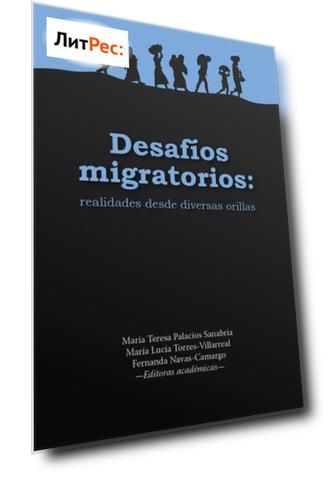 Desaf?os migratorios: realidades desde diversas orillas