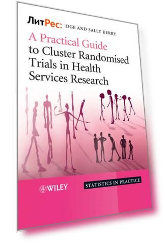A Practical Guide to Cluster Randomised Trials in Health Services Research