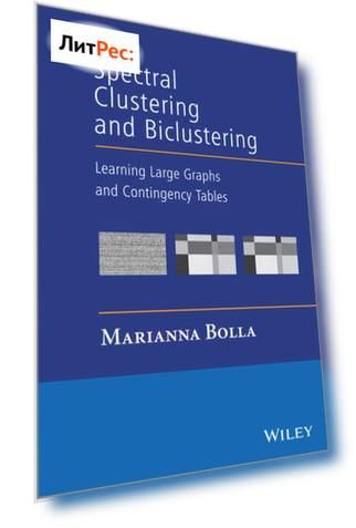 Spectral Clustering and Biclustering. Learning Large Graphs and Contingency Tables