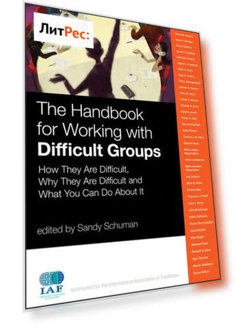 The Handbook for Working with Difficult Groups. How They Are Difficult, Why They Are Difficult and What You Can Do About It