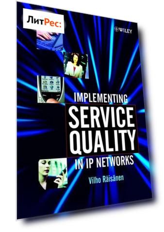 Implementing Service Quality in IP Networks