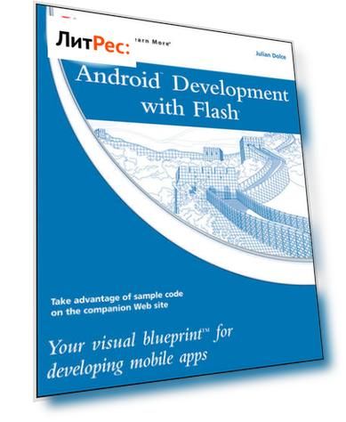 Android Development with Flash. Your visual blueprint for developing mobile apps