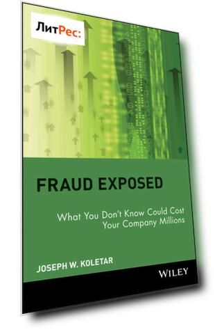 Fraud Exposed. What You Don't Know Could Cost Your Company Millions