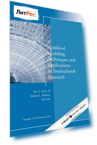 Multilevel Modeling Techniques and Applications in Institutional Research. New Directions in Institutional Research, Number 154