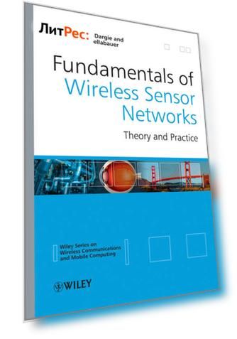 Fundamentals of Wireless Sensor Networks. Theory and Practice