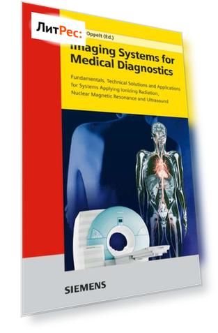 Imaging Systems for Medical Diagnostics. Fundamentals, Technical Solutions and Applications for Systems Applying Ionizing Radiation, Nuclear Magnetic Resonance and Ultrasound