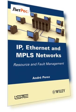 IP, Ethernet and MPLS Networks. Resource and Fault Management