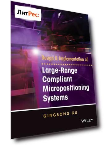 Design and Implementation of Large-Range Compliant Micropositioning Systems