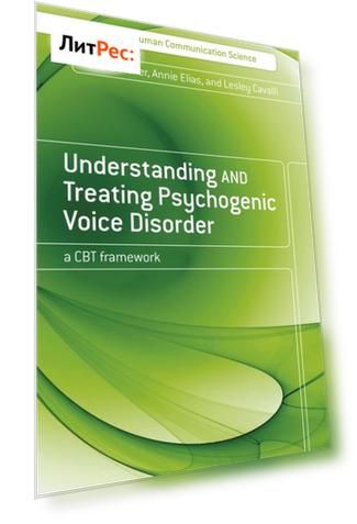 Understanding and Treating Psychogenic Voice Disorder