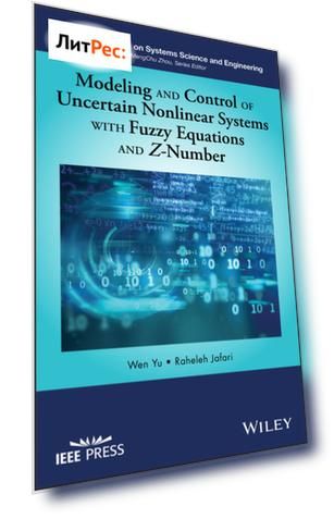 Modeling and Control of Uncertain Nonlinear Systems with Fuzzy Equations and Z-Number