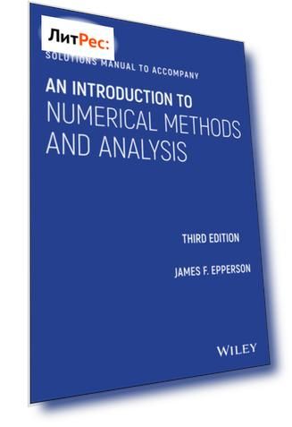 Solutions Manual to accompany An Introduction to Numerical Methods and Analysis
